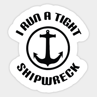 I Run a Tight Shipwreck | Funny Mom T-Shirt | Mom Life Shirts | New Mom | Mom of Twins | Graphic Tees | Mom of Multiples | Shirt for Mom Sticker